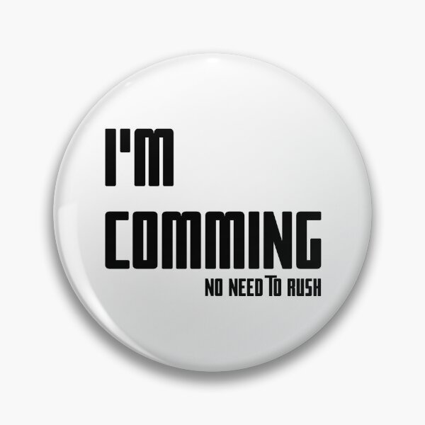 Item preview, I'M COMING – NO NEED TO RUSH, Unique designed and sold by villacreativa.