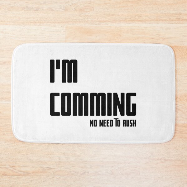 Item preview, I'M COMING – NO NEED TO RUSH, Unique designed and sold by villacreativa.