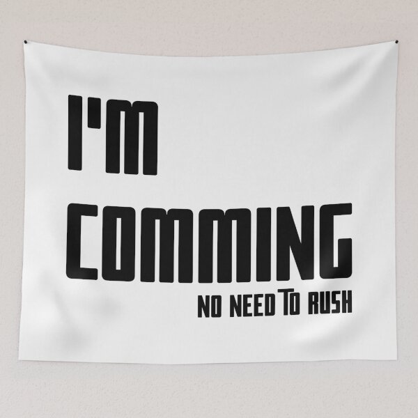 Item preview, I'M COMING – NO NEED TO RUSH, Unique designed and sold by villacreativa.