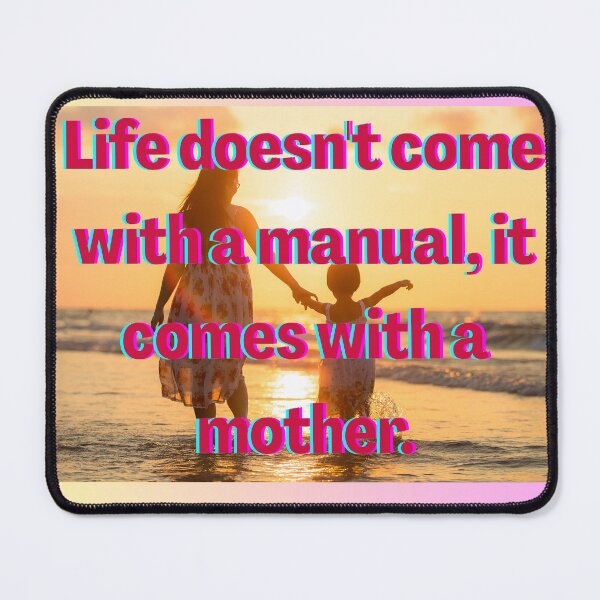Item preview, Life Doesn’t Come with a Manual — It Comes with a Mom designed and sold by Parijat Grace.