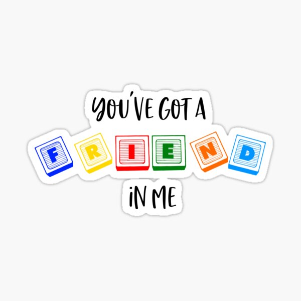 You've Got a Friend in Me Sticker
