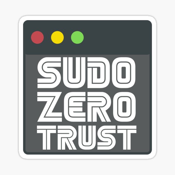 Item preview, Sudo Zero Trust designed and sold by PatchMerch.