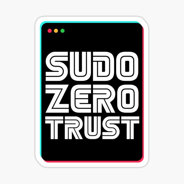 Item preview, Sudo Zero Trust designed and sold by PatchMerch.