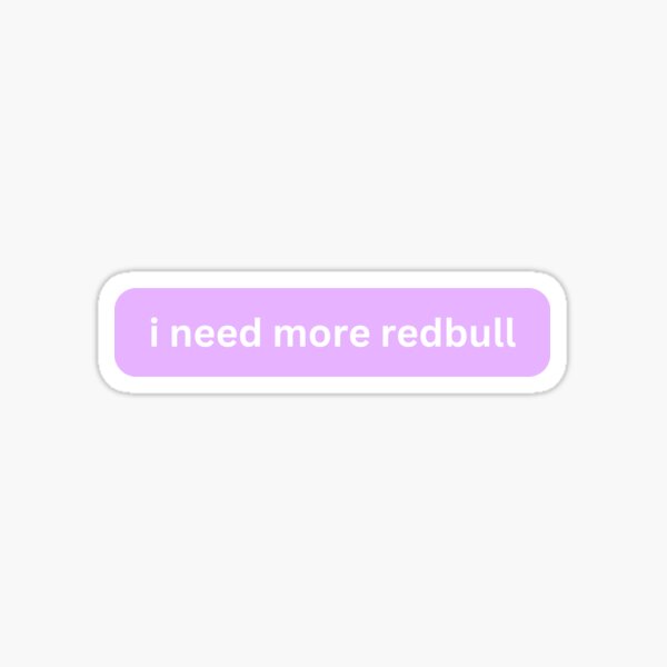 Item preview, I Need More Redbull Message designed and sold by PatchMerch.