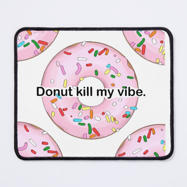 Item preview, Donut kill my vibe designed and sold by Noamok.