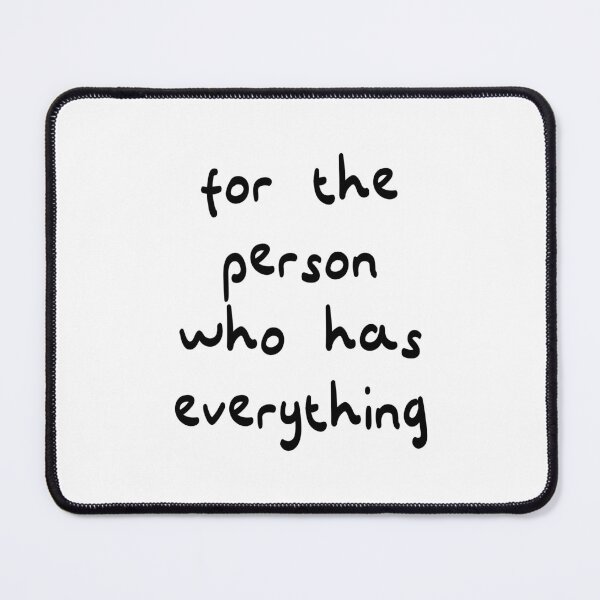 Item preview, for the person who has everything, Unique designed and sold by villacreativa.