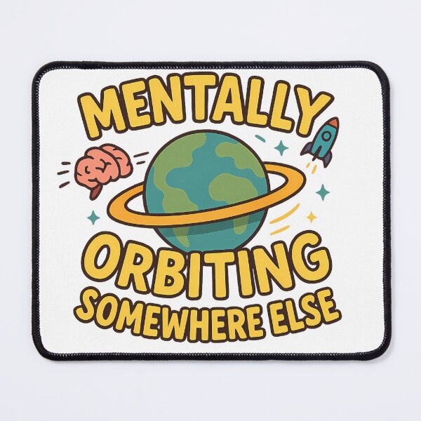 Item preview, Mentally Orbiting Somewhere Else designed and sold by OrbitOdyssey.