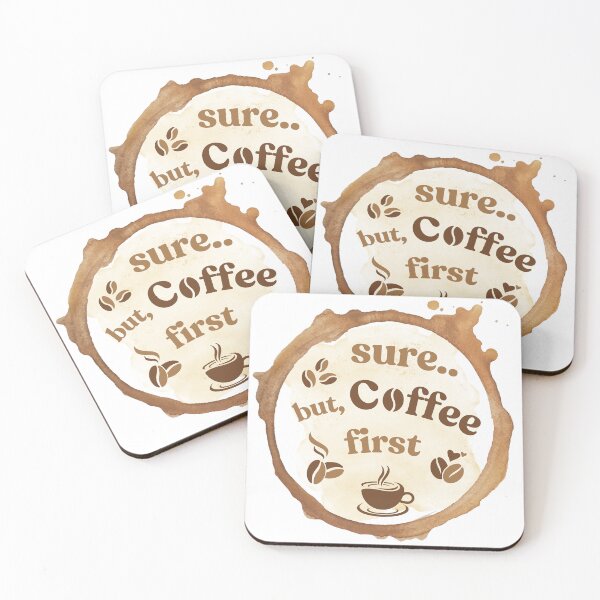 Item preview, Sure... But Coffee First – Coffee Ring Design designed and sold by Ink on Thread.