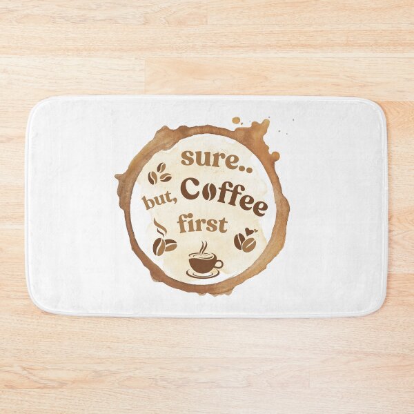 Item preview, Sure... But Coffee First – Coffee Ring Design designed and sold by Ink on Thread.