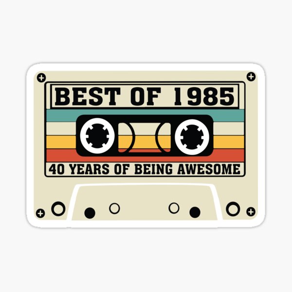 Item preview, Best of 1985 40 years of being awesome designed and sold by BrownHorse90s.