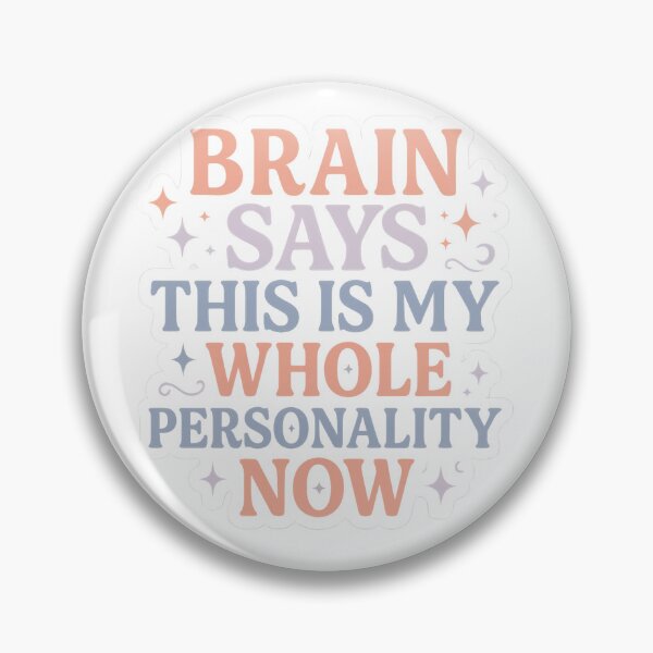 Item preview, Brain Says This Is My Whole Personality Now designed and sold by Vitalka-uk.