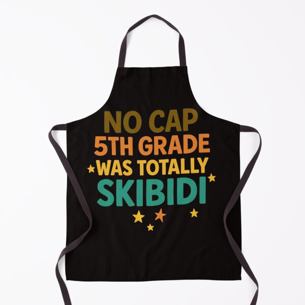 Item preview, NO CAP 5TH GRADE WAS TOTALLY SKIBIDI designed and sold by FrameFlow.