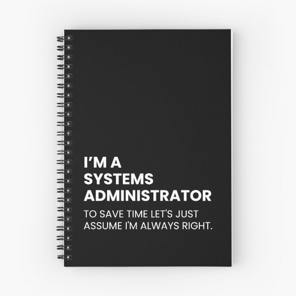 Artikelvorschau, Ich bin Systemadministrator, um Zeit zu sparen. Nehmen wir einfach an, ich habe immer Recht. Lustig entworfen und verkauft von CuteLovelyDesigns.