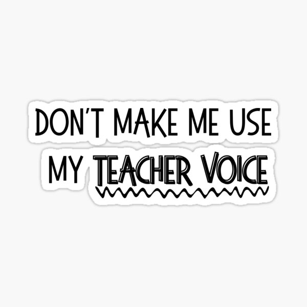Item preview, Don’t Make Me Use My Teacher Voice designed and sold by Digital Teaching 101.