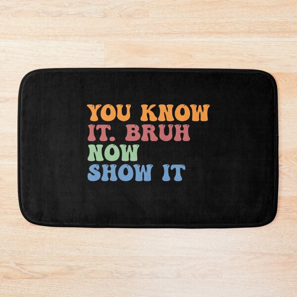 Item preview, You Know It Bruh, Now Show It Test Day Teachers Funny Saying designed and sold by Amineharoni.