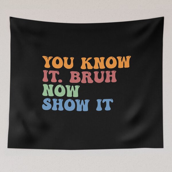 Item preview, You Know It Bruh, Now Show It Test Day Teachers Funny Saying designed and sold by Amineharoni.
