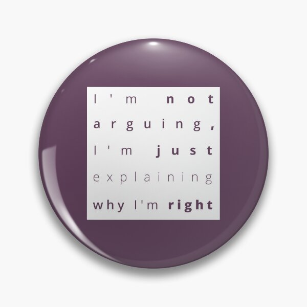 Item preview, I'm not arguing, I'm just explaining why I'm right text illustration | white designed and sold by trepiu.