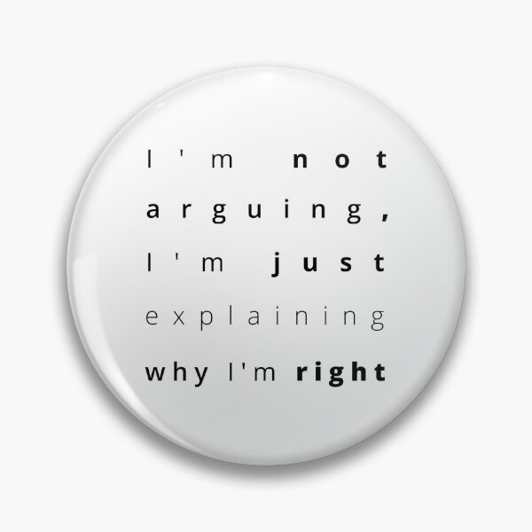 Item preview, I'm not arguing, I'm just explaining why I'm right text typography | black designed and sold by trepiu.