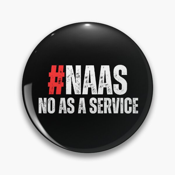 Item preview, #NaaS – No As A Service Funny Programmer IT designed and sold by kawaiivsglitch.
