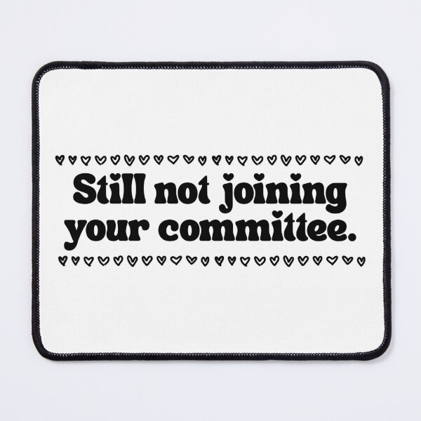 Item preview, Still Not Joining Your Committee designed and sold by Digital Teaching 101.