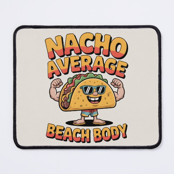 Item preview, Nacho Average Beach Body Funny Taco Quote designed and sold by Jollys-ArtShop.