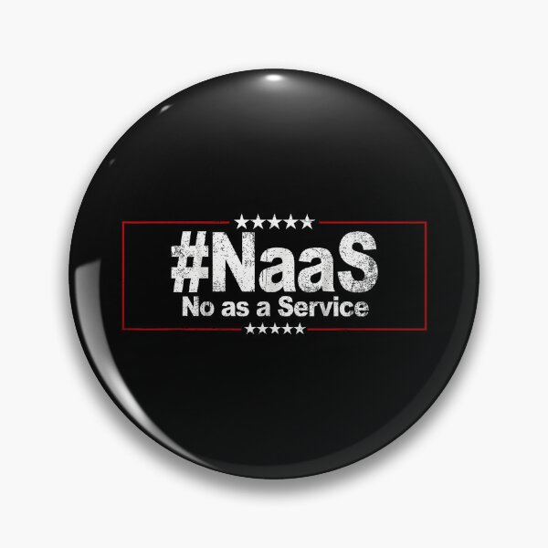 Item preview, #NaaS – No As A Service Funny Programmer IT Meme designed and sold by kawaiivsglitch.