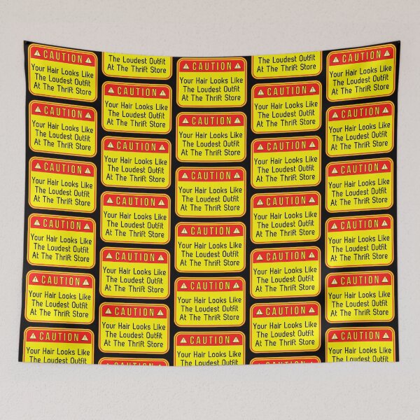 Item preview, CAUTION:  Your Hair Looks Like The Loudest Outfit At The Thrift Store - funny warning signs designed and sold by DesignsFromTW-S.