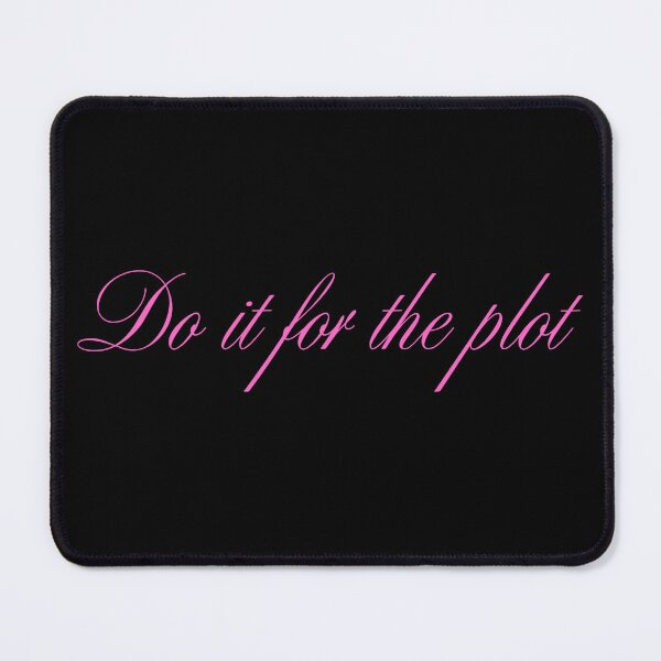 Item preview, Do it for the plot designed and sold by ☆printsbytony☆.