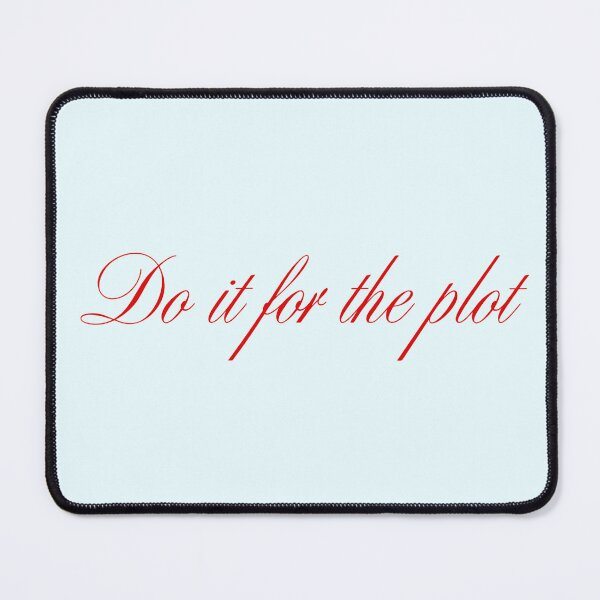 Item preview, Do it for the plot, red designed and sold by ☆printsbytony☆.
