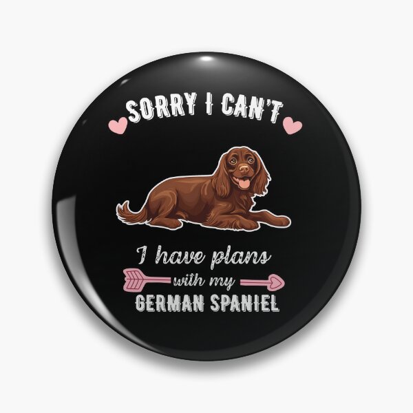 Item preview, Sorry I Can't, I Have Plans With My German Spaniel – Passionate & Rare Hunting Dog Design designed and sold by GoodyPaws.