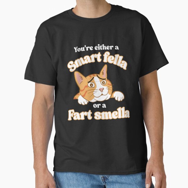 Item preview, You're a smart fella or a fart smella designed and sold by freakystickey.