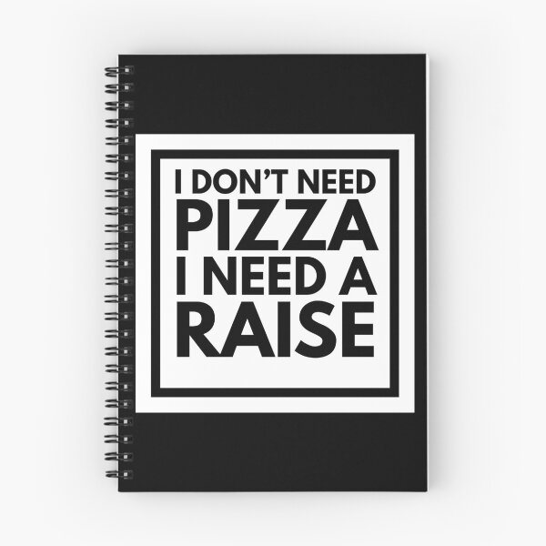 Item preview, I Don't Need Pizza I Need A Raise designed and sold by CarefulCreation.