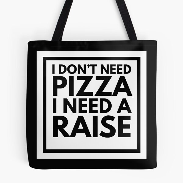 Item preview, I Don't Need Pizza I Need A Raise designed and sold by CarefulCreation.