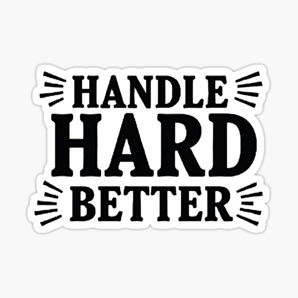 Item preview, Handle Hard Better designed and sold by Haji  Kamora.