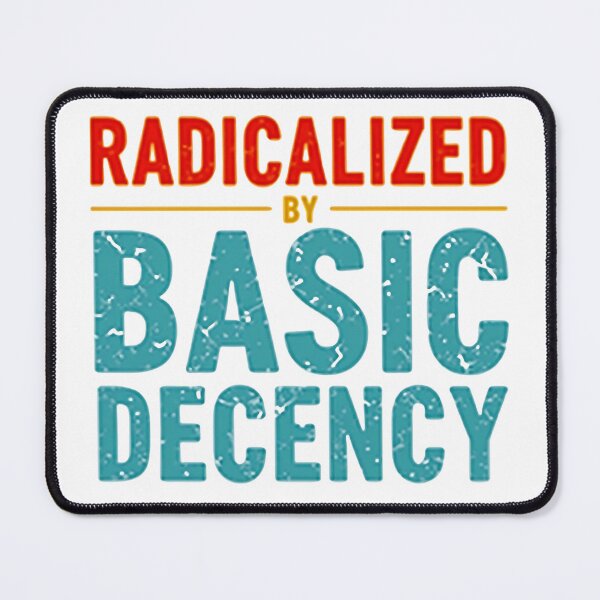 Item preview, Radicalized By Basic Decency designed and sold by Haji  Kamora.