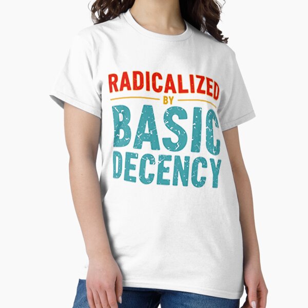 Item preview, Radicalized By Basic Decency designed and sold by Haji  Kamora.