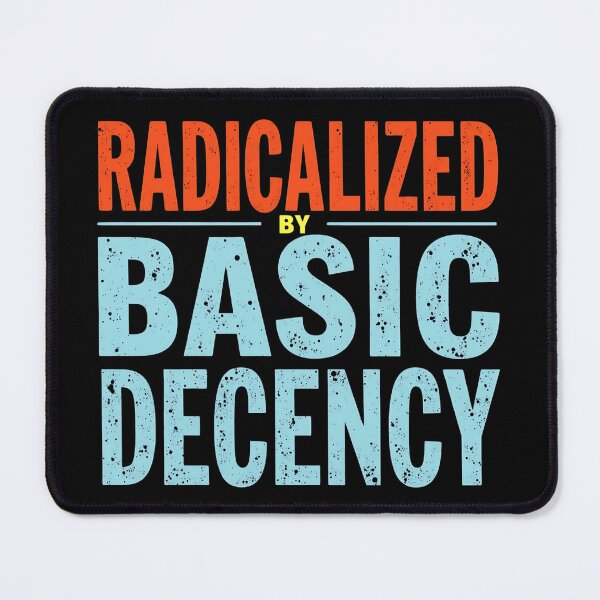 Item preview, Radicalized By Basic Decency designed and sold by Haji  Kamora.