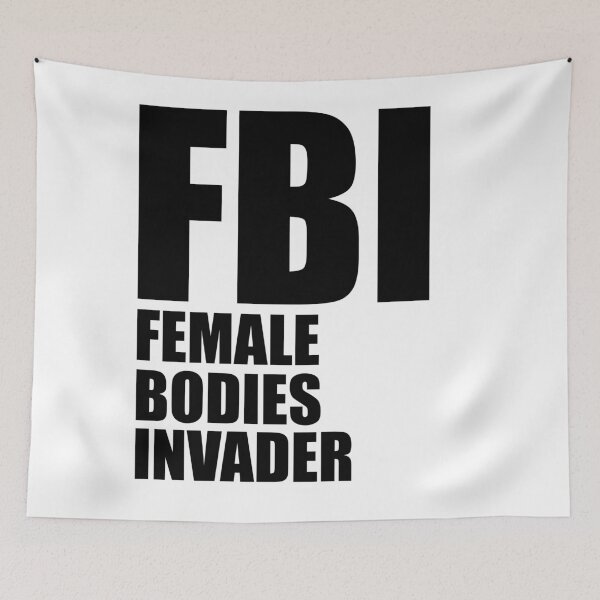 Item preview, FBI Parody – Female Bodies Invader designed and sold by GeekStorie.