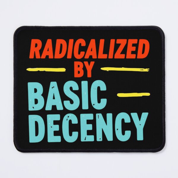 Item preview, Radicalized By Basic Decency designed and sold by Haji  Kamora.