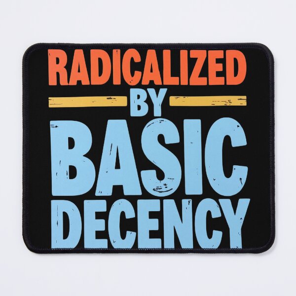 Item preview, Radicalized By Basic Decency designed and sold by Haji  Kamora.