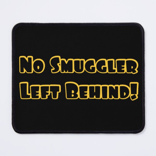 Item preview, No Smuggler Left Behind! designed and sold by PiskieChicGifts.