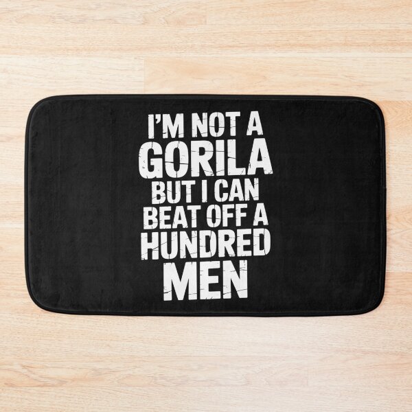 Item preview, i'm not a Gorilla but i can beat off a hundred men designed and sold by SignumShop.