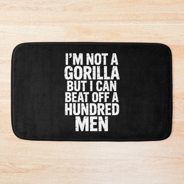 Item preview, i'm not a Gorilla but i can beat off a hundred men designed and sold by SignumShop.