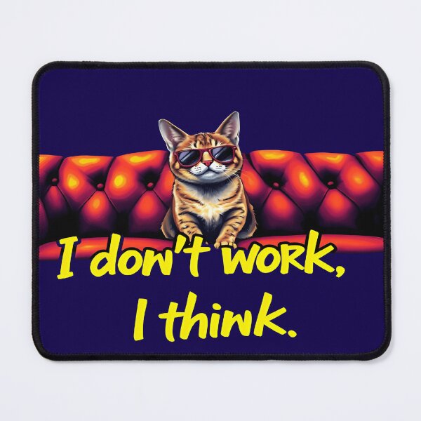 Item preview, "Cool Cat on Couch -: I Don’t Work, I Think" designed and sold by shoula7art.