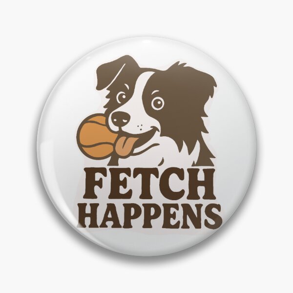 Item preview, Fetch Happens designed and sold by Maya H :).