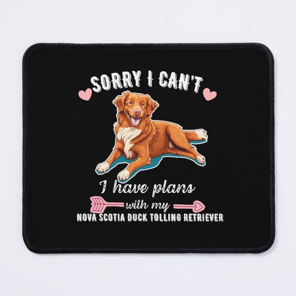 Item preview, Sorry I Can't, I Have Plans With My Nova Scotia Duck Tolling Retriever – Energetic & Rare Retriever Design designed and sold by GoodyPaws.