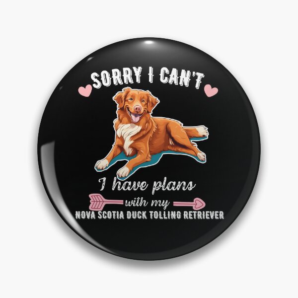Item preview, Sorry I Can't, I Have Plans With My Nova Scotia Duck Tolling Retriever – Energetic & Rare Retriever Design designed and sold by GoodyPaws.