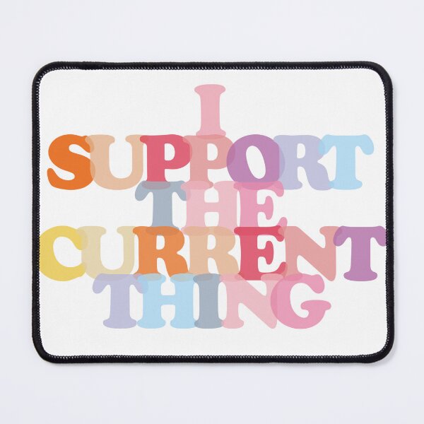 Item preview, I Support the Current Thing designed and sold by theimagezone.