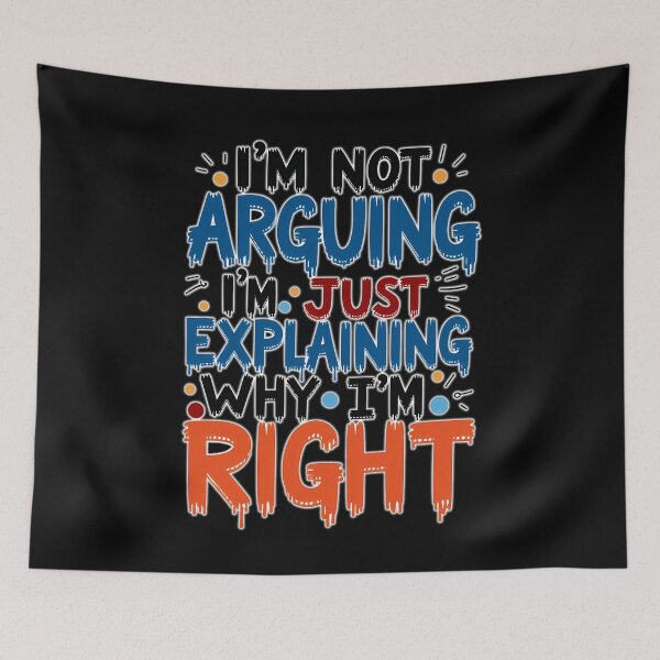 Item preview, I am not arguing – I am just explaining designed and sold by ArtCreator2023.