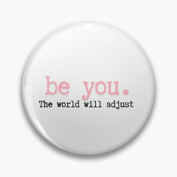 Item preview, be you.  The world will adjust  designed and sold by CharmStudio.